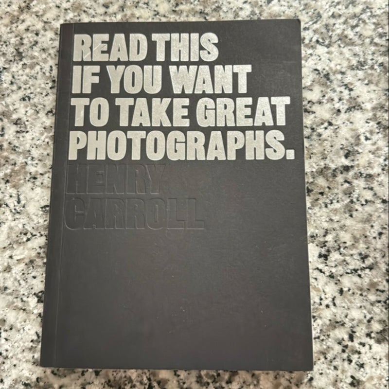 Read This If You Want to Take Great Photographs