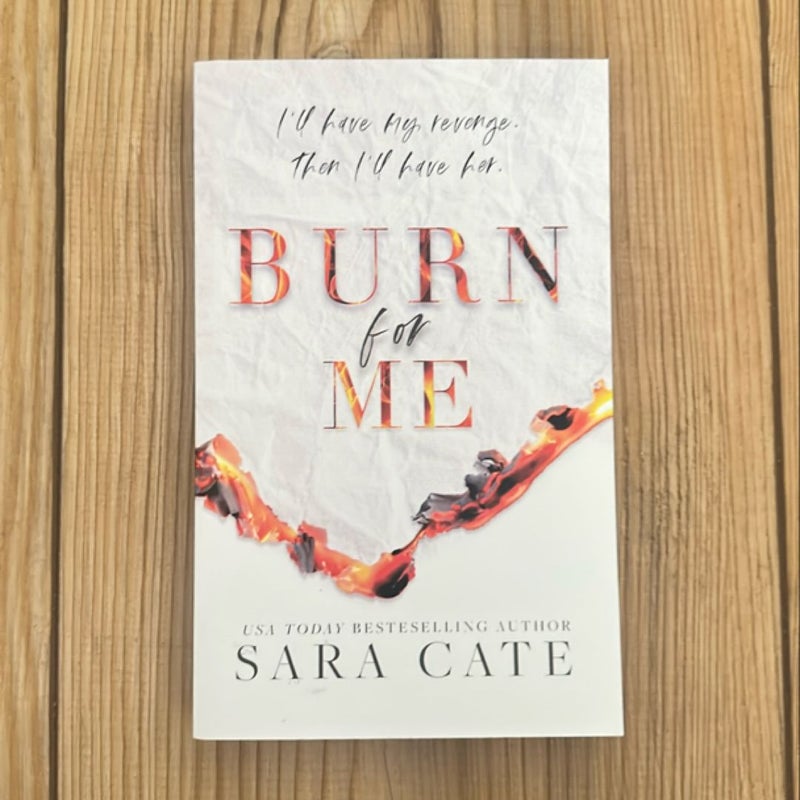 Burn for Me (Signed)
