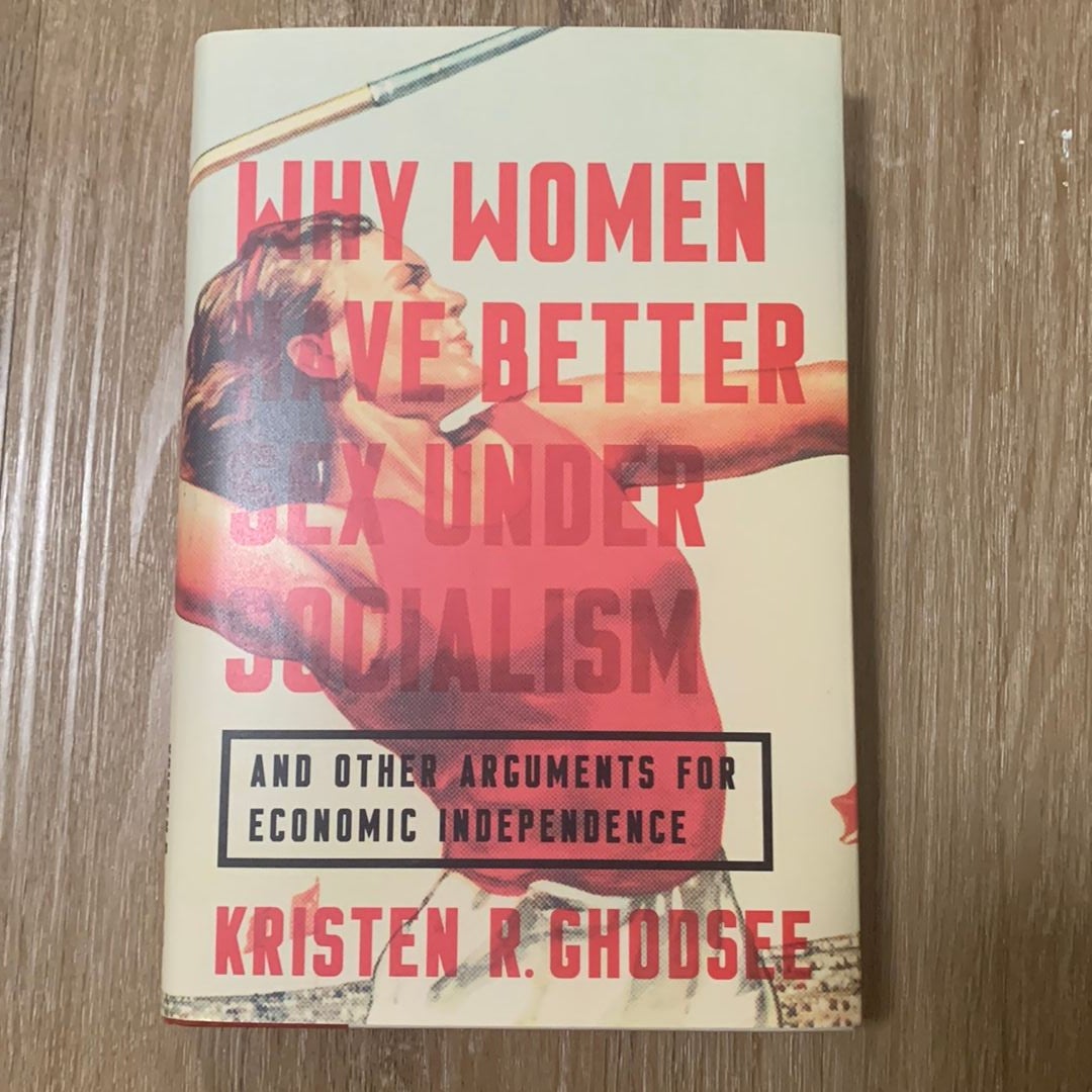 Why Women Have Better Sex Under Socialism By Kristen R Ghodsee Hardcover Pangobooks 
