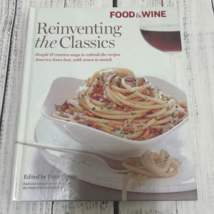 Food and Wine Reinventing the Classics