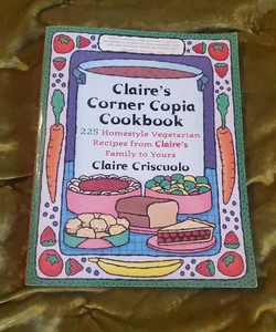 Claire's Corner Copia Cookbook