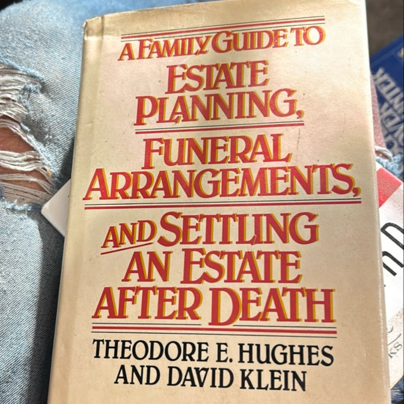 A Family Guide to Estate Planning, Funeral Arrangements and Settling an Estate after Death