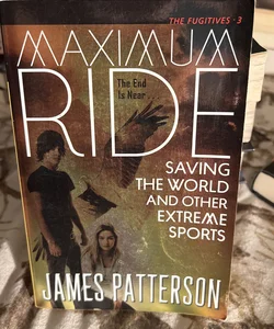 Maximum Ride: Saving The World and Other Extreme Sports