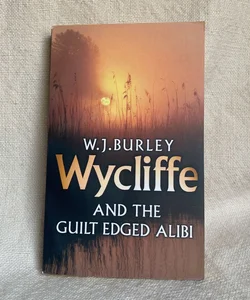 Wycliffe and the Guilt Edged Alibi