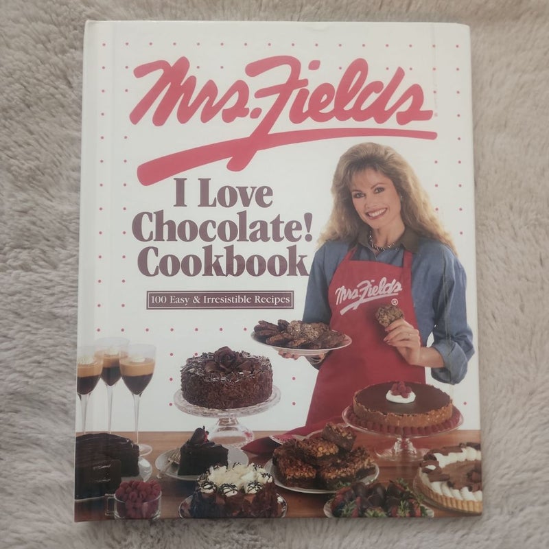 The Mrs. Fields I Love Chocolate Cookbook
