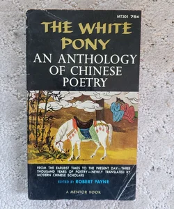 The White Pony: An Anthology of Chinese Poetry (1st Mentor Books Printing, 1960)