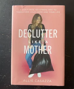 Declutter Like a Mother