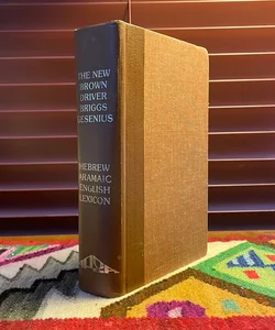 The New Brown, Driver, and Briggs Hebrew and English Lexicon of the Old Testament (1981)