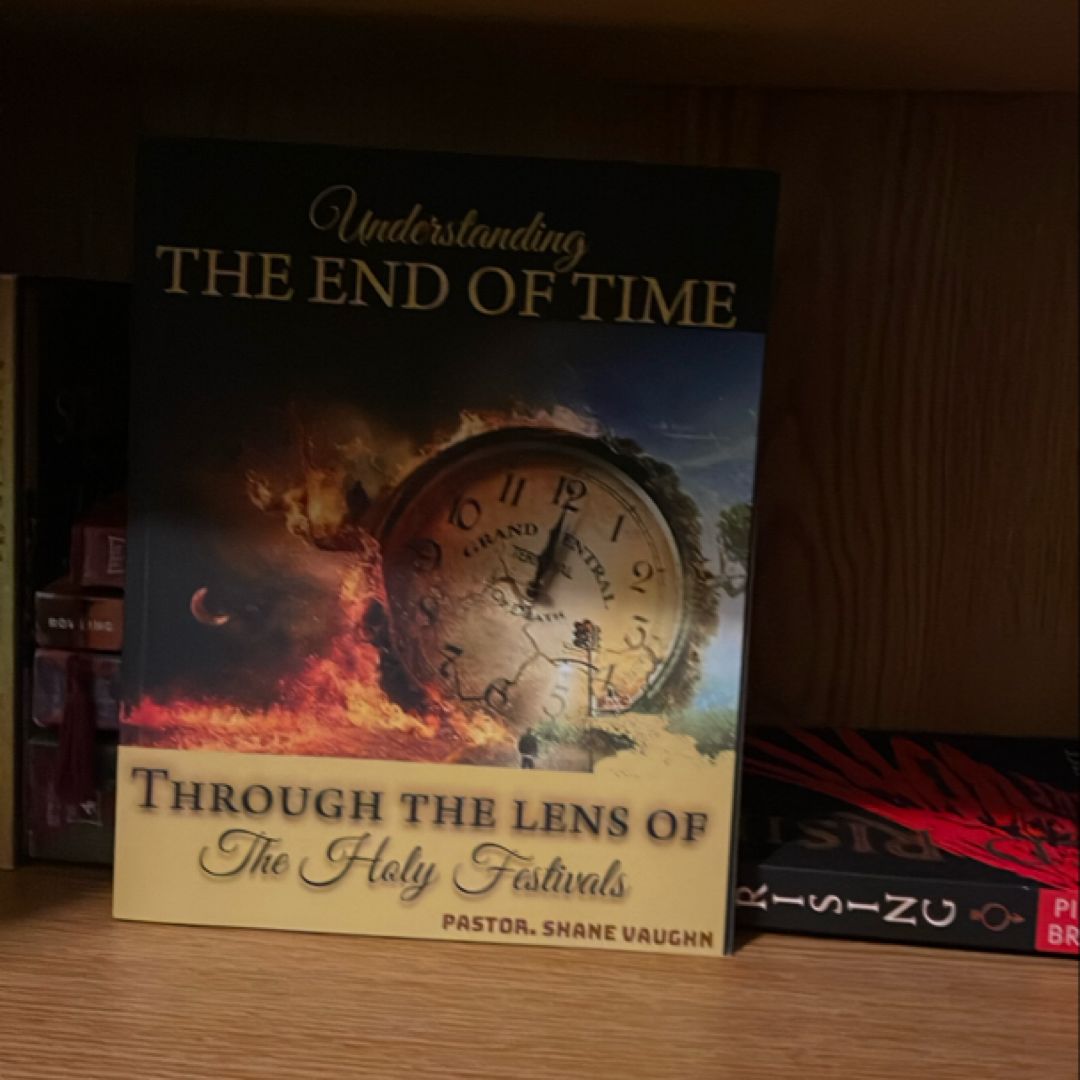 The End Times: Through the Lens of the Holy Days