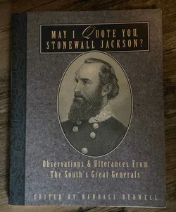 May I Quote You, Stonewall Jackson?