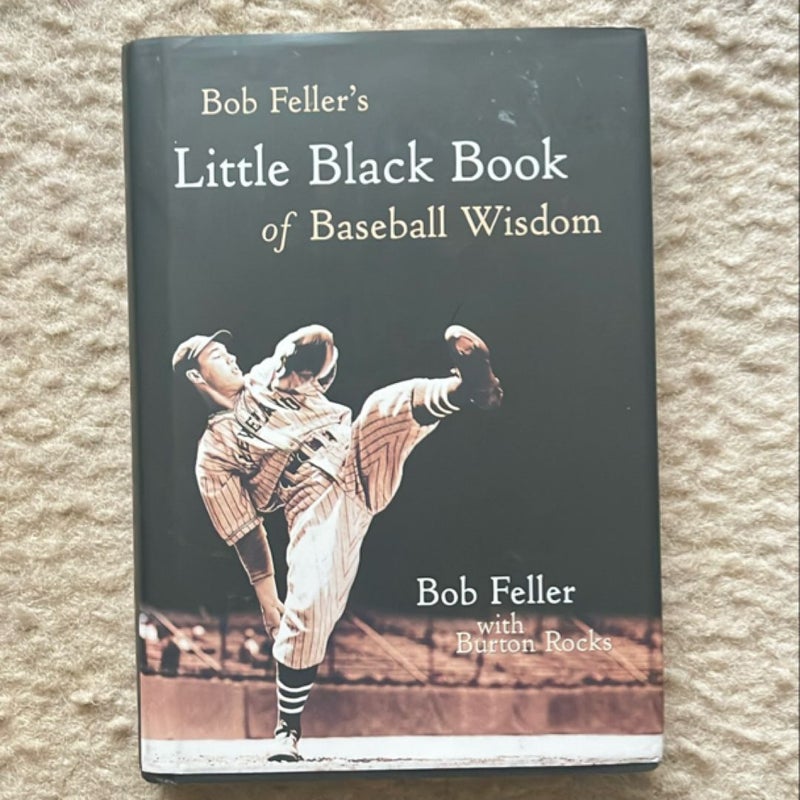 Bob Feller's Little Black Book of Baseball Wisdom