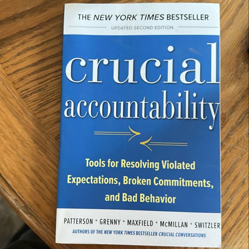 Crucial Accountability: Tools for Resolving Violated Expectations, Broken Commitments, and Bad Behavior, Second Edition ( Paperback)