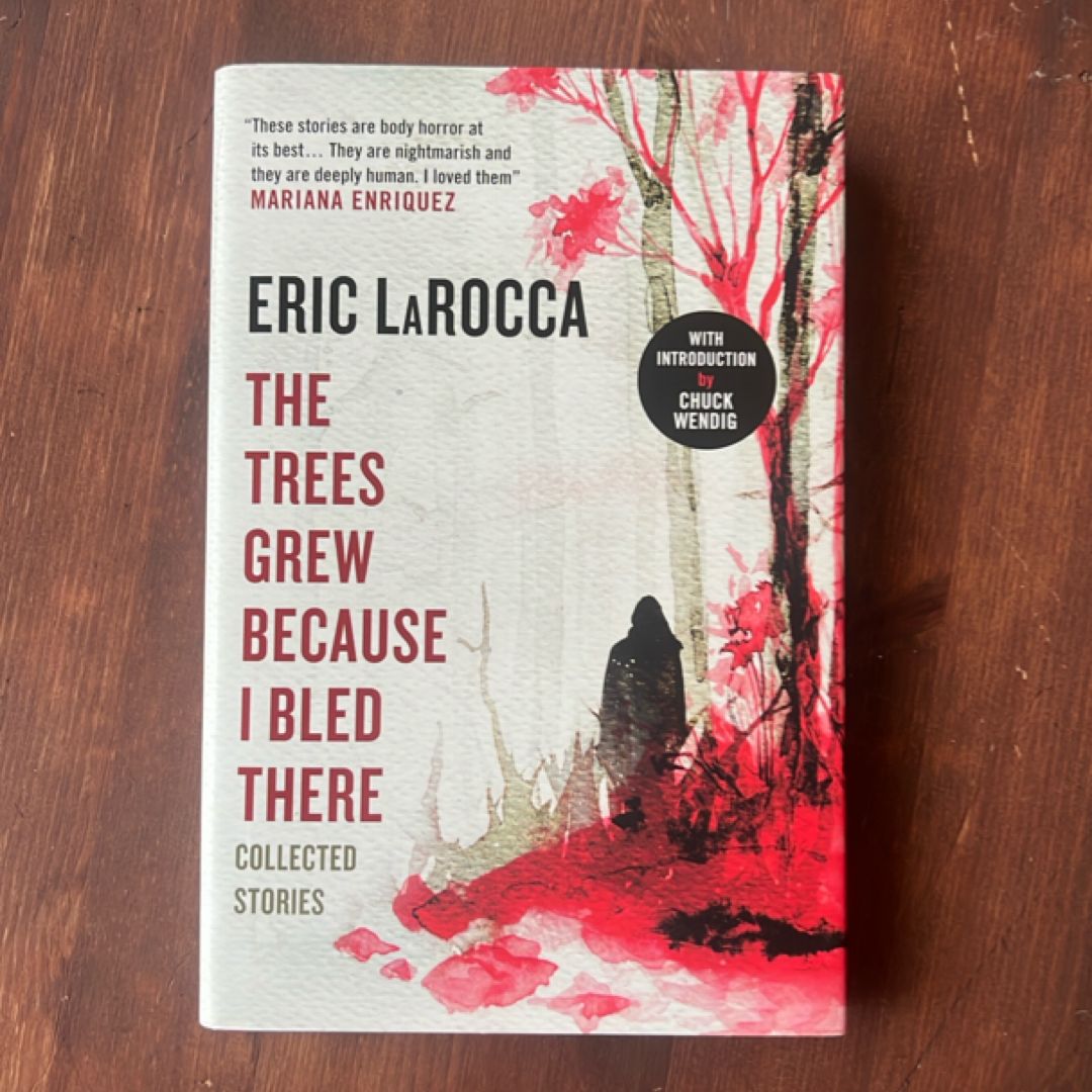 The Trees Grew Because I Bled There: Collected Stories
