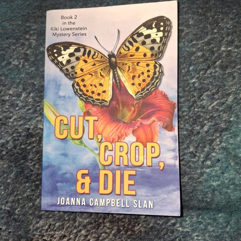 Cut, Crop and Die: Book #2 in the Kiki Lowenstein Mystery Series