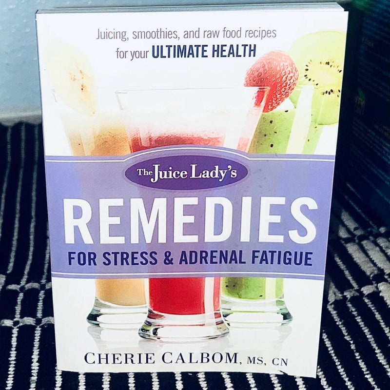 The Juice Lady's Remedies for Stress and Adrenal Fatigue