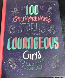 100 Extraordinary Stories for Courageous Girls