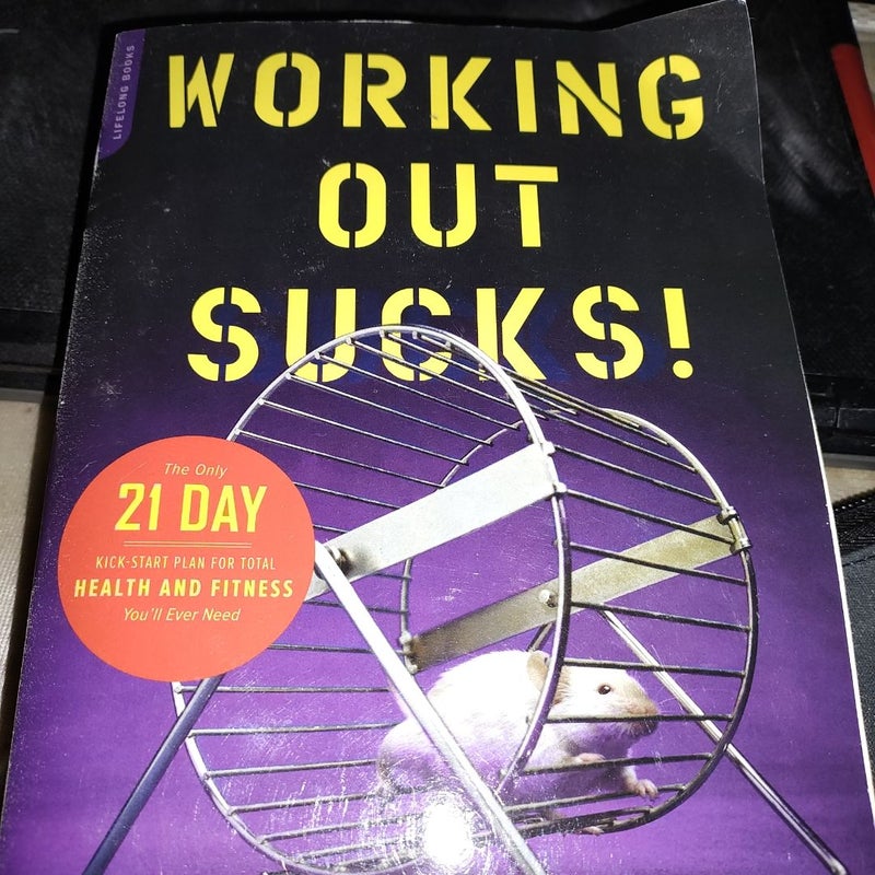 Working Out Sucks! (And Why It Doesn't Have To)