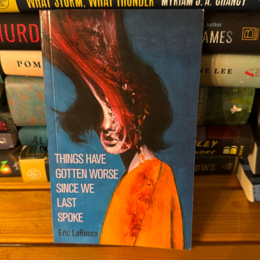 Things Have Gotten Worse since We Last Spoke