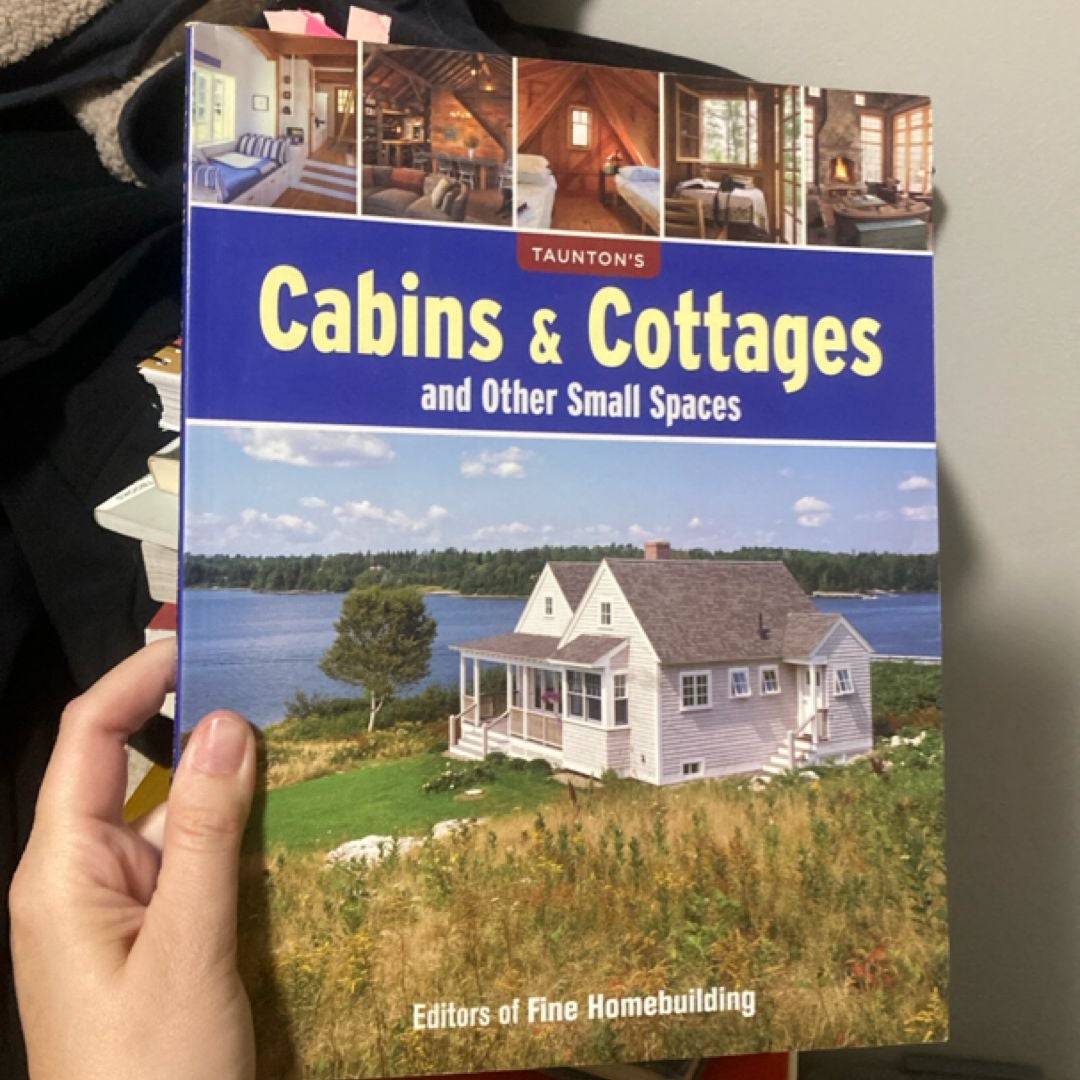 Cabins and Cottages and Other Small Spaces