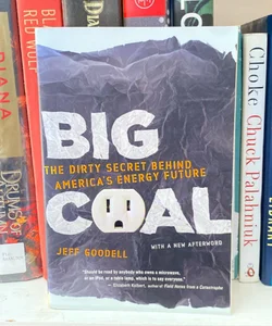 Big Coal: The Dirty Secret Behind America’s Energy Future