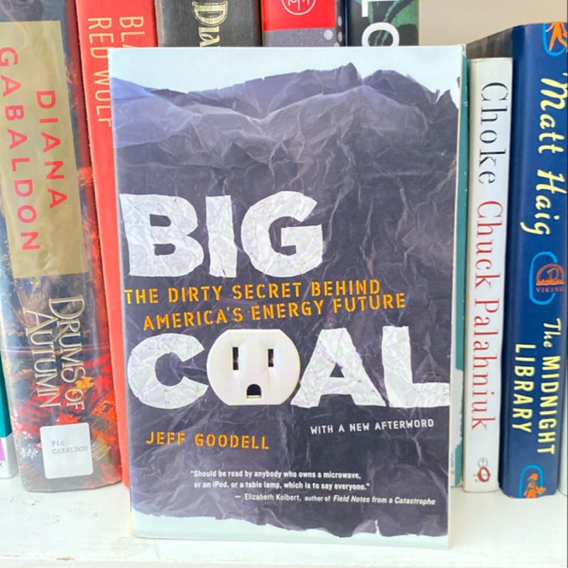 Big Coal: The Dirty Secret Behind America’s Energy Future