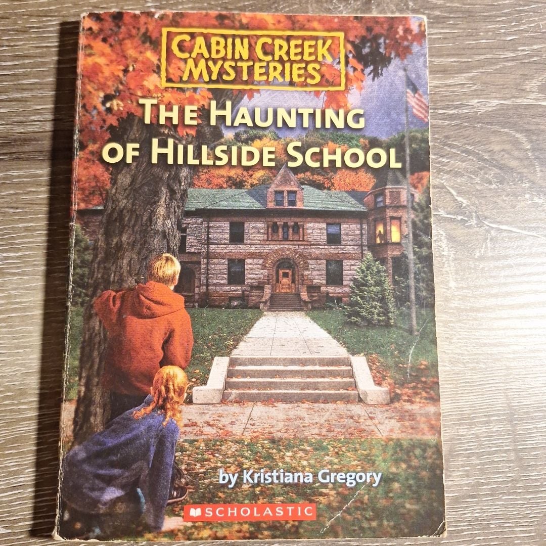 The Haunting of Hillside School by Cabin Creek Mysteries; Kristiana