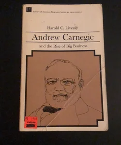 Andrew Carnegie and the Rise of Big Business