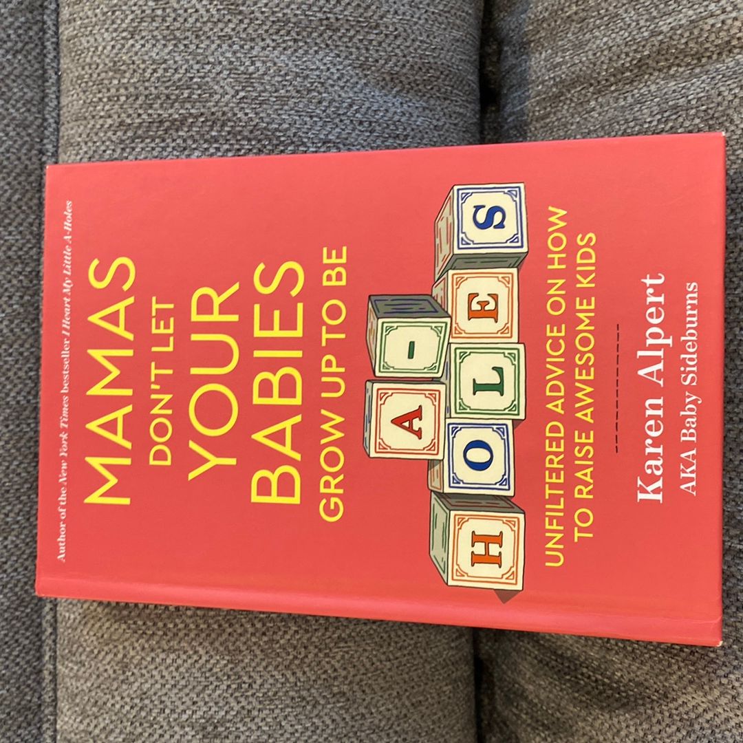 Mamas Don't Let Your Babies Grow up to Be A-Holes