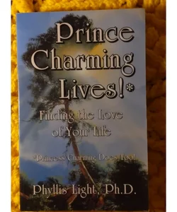Prince Charming Lives!: Finding the Love of Your Life Paperback by Phyll…