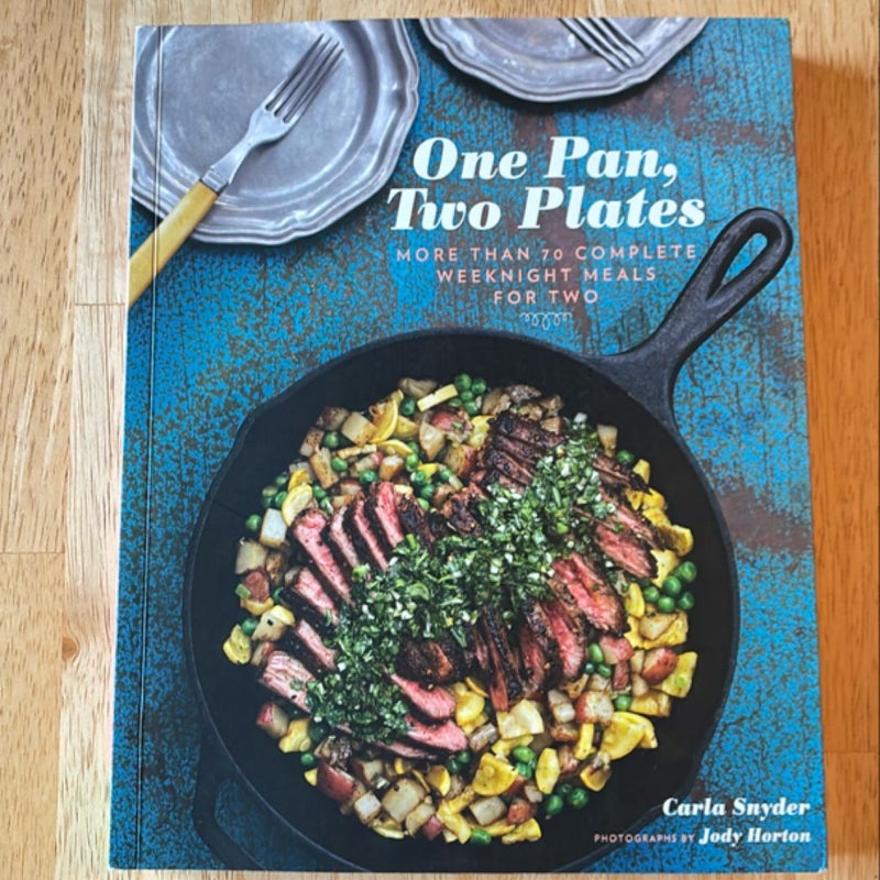 One Pan, Two Plates: More Than 70 Complete Weeknight Meals for Two (One Pot Meals, Easy Dinner Recipes, Newlywed Cookbook, Couples Cookbook)