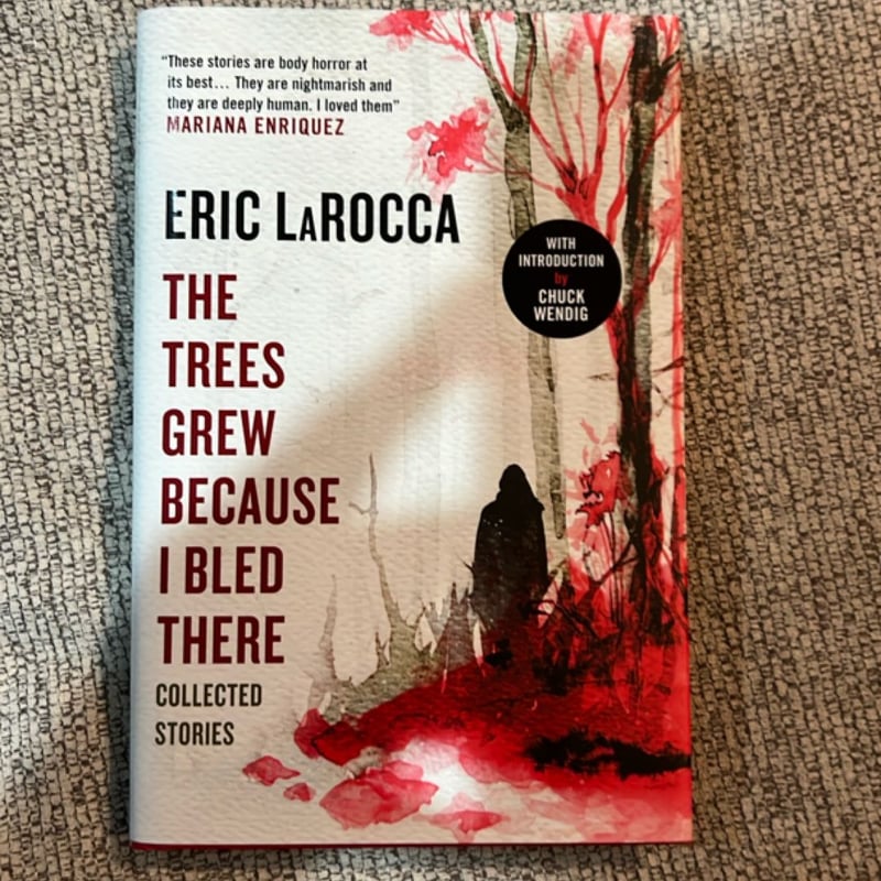 The Trees Grew Because I Bled There: Collected Stories