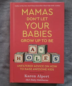 Mamas Don't Let Your Babies Grow up to Be A-Holes