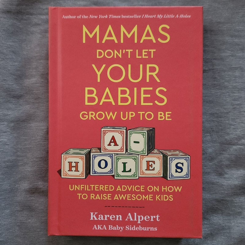 Mamas Don't Let Your Babies Grow up to Be A-Holes