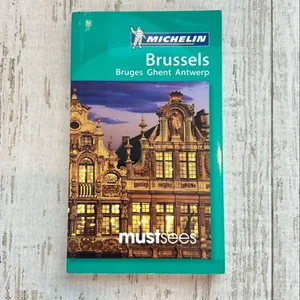 Must See Brussels Bruges Ghent Antwerp