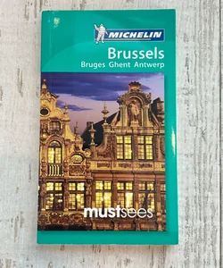 Must See Brussels Bruges Ghent Antwerp