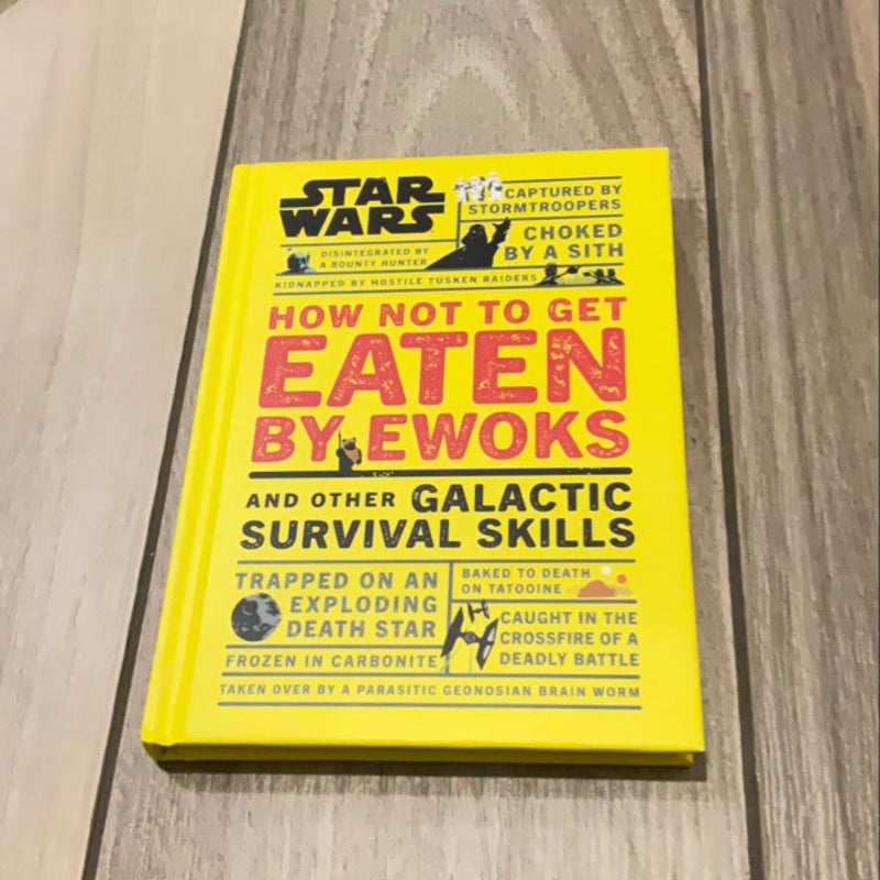 Star Wars How Not to Get Eaten by Ewoks and Other Galactic Survival Skills