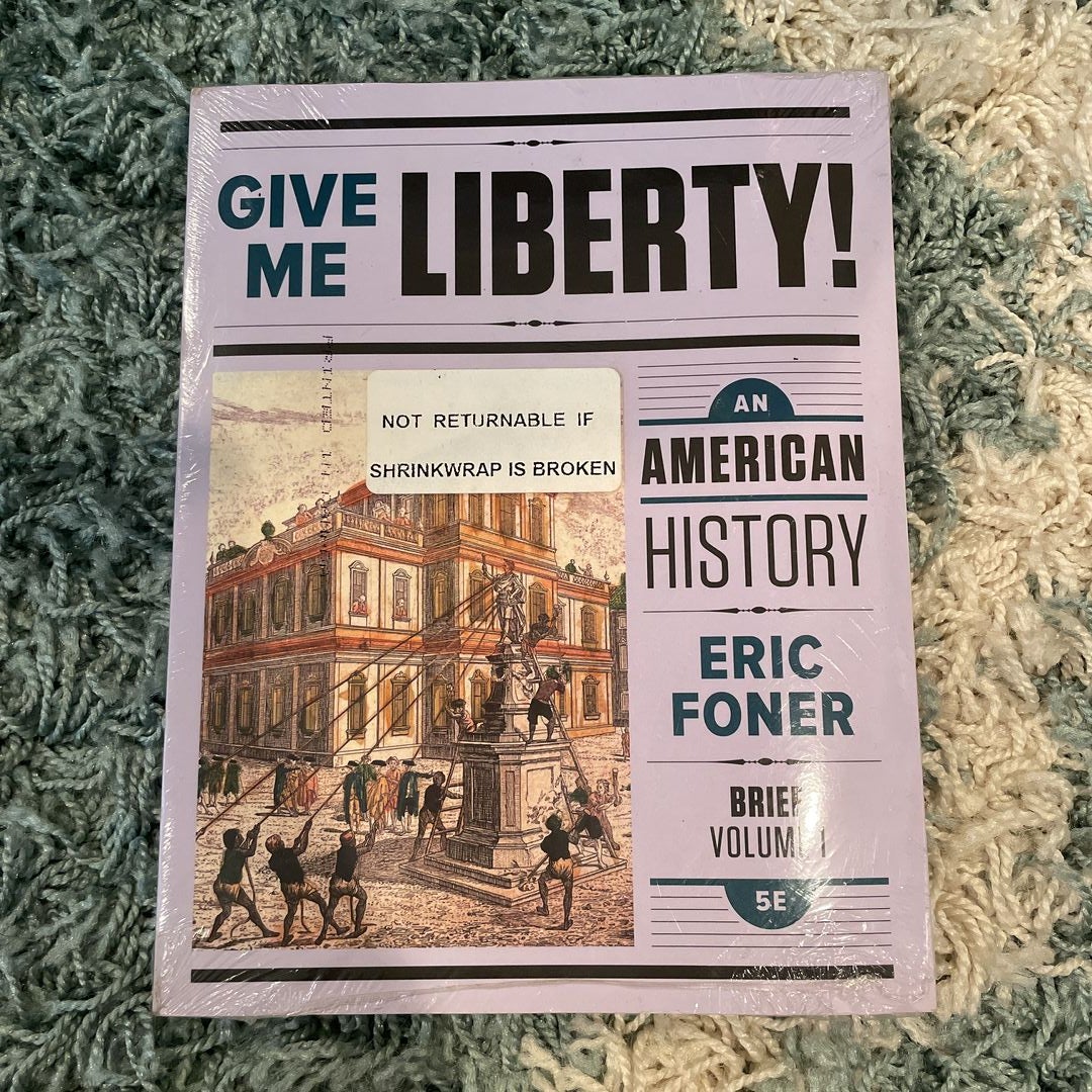 Give Me Liberty!: an American History, 5th Brief Edition Volume 1