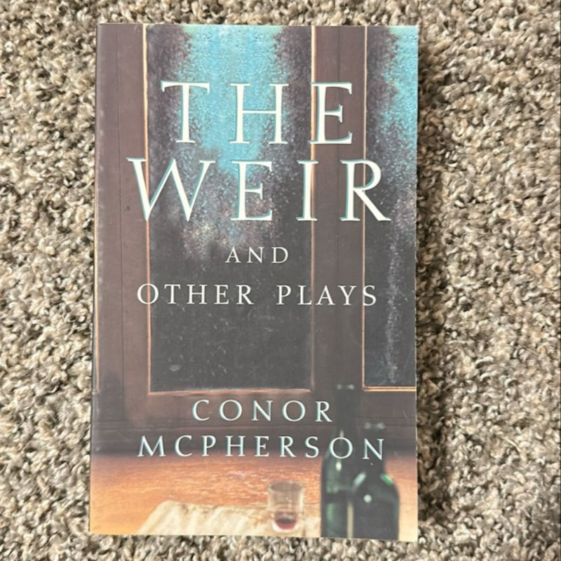 The Weir and Other Plays