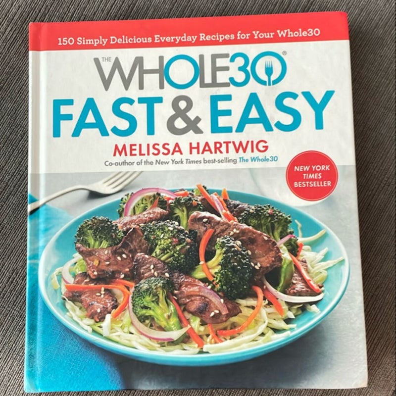 The Whole30 Fast and Easy Cookbook