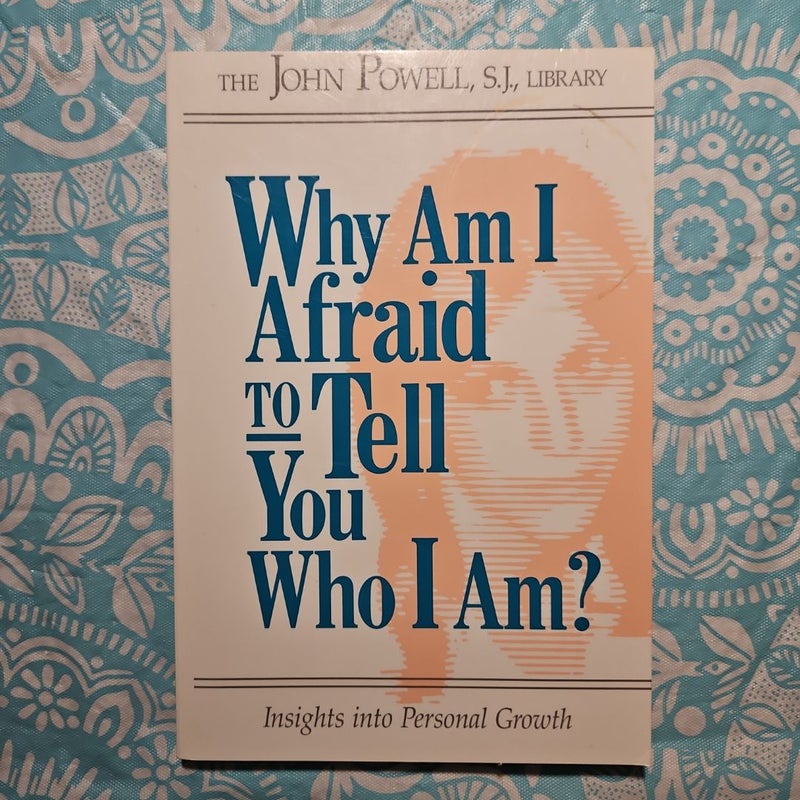 Why Am I Afraid to Tell You Who I Am?