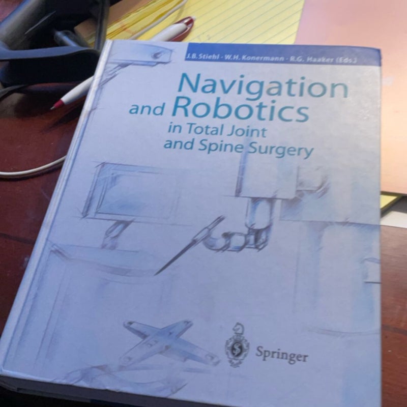 Navigation and Robotics in Total Joint and Spine Surgery