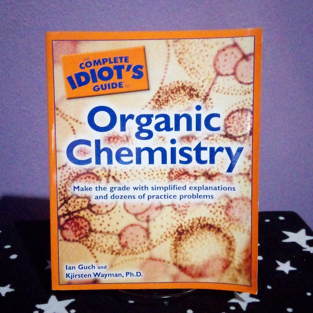 The Complete Idiot's Guide to Organic Chemistry by Ian Guch, Paperback
