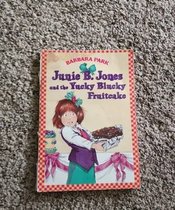 Junie B Jones and the yucky blucky  fruit cake