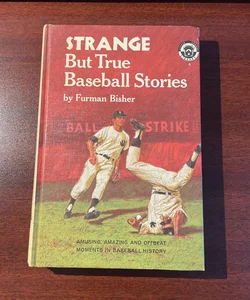 Strange But True Baseball Stories