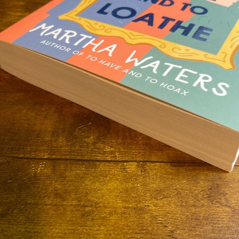 To Love and to Loathe