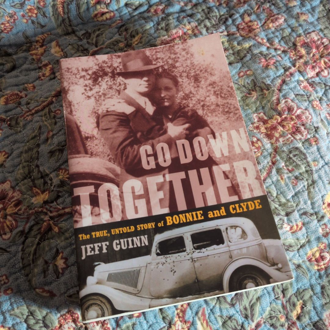 Go Down Together: The True, Untold Story of Bonnie and Clyde