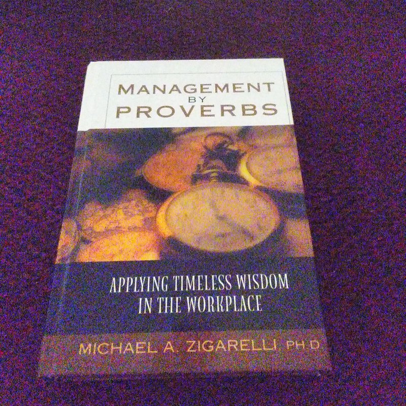 Management by Proverbs by Michael A. Zigarelli