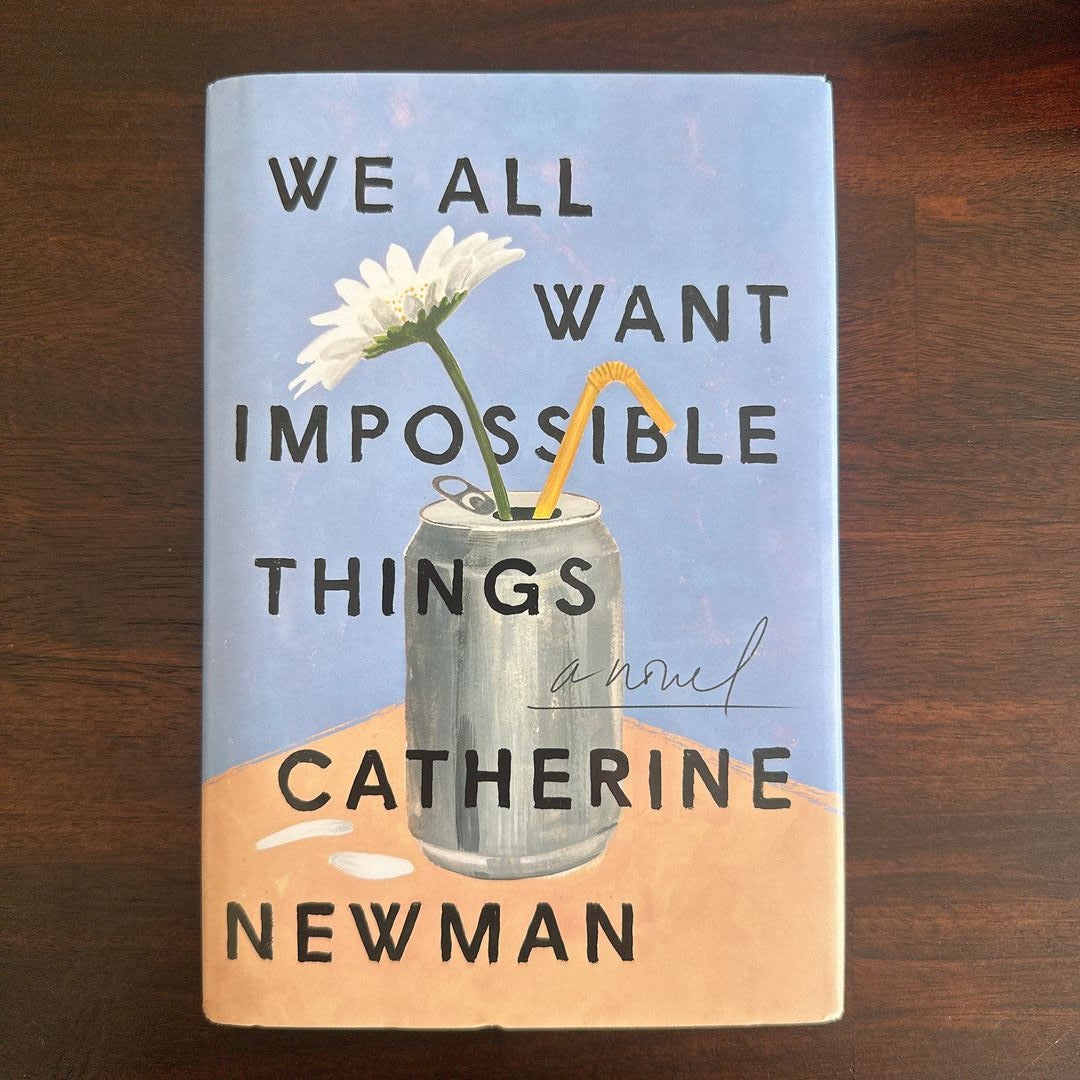 Catherine　We　Hardcover　Things　All　Impossible　Newman,　Want　by　Pangobooks