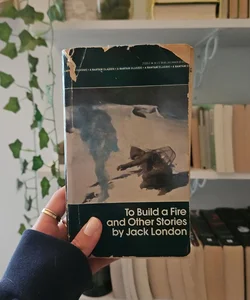 To Build a Fire and Other Stories