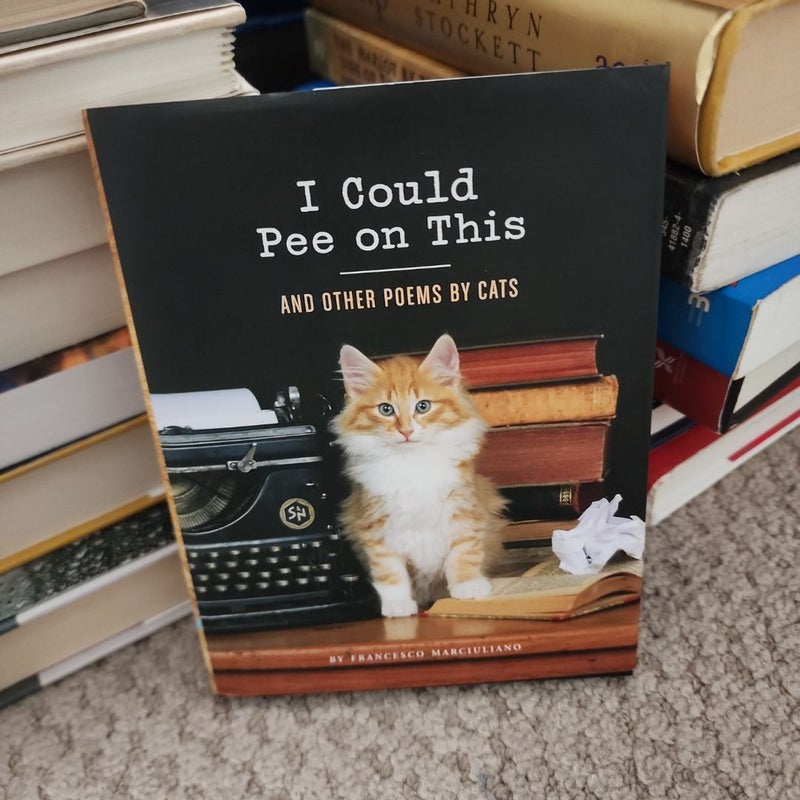 I Could Pee on This: and Other Poems by Cats (Gifts for Cat Lovers, Funny Cat Books for Cat Lovers)